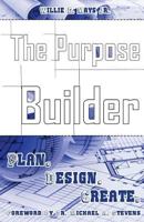 The Purpose Builder : Plan. Design. Create 0974167835 Book Cover