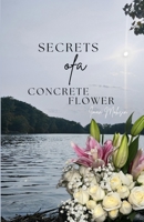 Secrets Of A Concrete Flower: A Collection of Poems 1953610692 Book Cover
