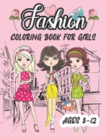 Fashion Coloring Book For Girls Ages 8-12: Beautiful Outfit Style Designs for Clothing Lovers B08T7611LN Book Cover