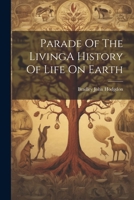 Parade Of The LivingA History Of Life On Earth 1021514950 Book Cover