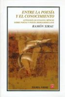 Entre la poesía y el conocimiento: Antología de ensayos críticos sobre poetas y poesía iberoamericanos (Tierra firme) 9681664442 Book Cover
