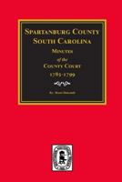 Spartanburg County, S.C., Minutes of the County Court 1785-1799 0893081752 Book Cover