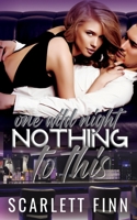 Nothing to This Prequel: One Wild Night: Steamy One-Night Stand Billionaire Prequel Novella 191451744X Book Cover