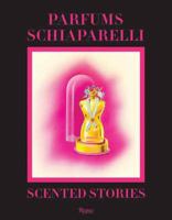 Parfums Schiaparelli: Scented Stories 0847866246 Book Cover