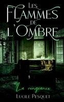 Les Flammes de l'Ombre: La vengeance (French Edition) 2322500704 Book Cover