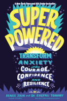 Superpowered: Transform Anxiety Into Courage, Confidence, and Resilience 0593126394 Book Cover