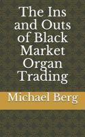 The Ins and Outs of Black Market Organ Trading 1729172601 Book Cover