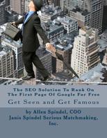 The Seo Solution to Rank on the First Page of Google for Free: An All Organic Proven Method to Improve Your Seo 148204482X Book Cover