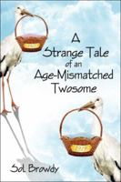 A Strange Tale of an Age-Mismatched Twosome 1413756794 Book Cover