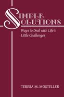 Simple Solutions: Ways to Deal with Life's Little Challenges 1489717099 Book Cover
