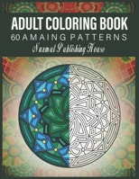 ADULT COLORING BOOK: 60 amazing patterns | Stress Relieving Designs Animals, Mandalas, Flowers, Paisley Patterns And So Much More | coloring book for adult | coloring book | B08HTM7V2V Book Cover