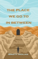 The Place We Go To In Between B0BSP2GVJH Book Cover