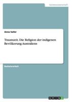 Traumzeit. Die Religion der indigenen Bevölkerung Australiens 3668130787 Book Cover