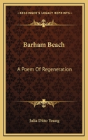 Barham Beach; A Poem of Regeneration 0548397139 Book Cover