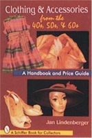 Clothing & Accessories from the '40s, '50s, & '60s: A Handbook and Price Guide 0764300237 Book Cover