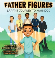 Father Figures : Larry's Journey to Manhood 1950715051 Book Cover