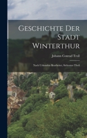 Geschichte Der Stadt Winterthur: Nach Urkunden Bearbeitet, Siebenter Theil 1018208046 Book Cover