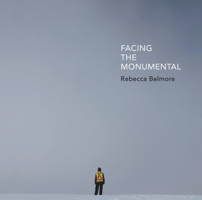 Rebecca Belmore: Facing the Monumental 1773100963 Book Cover
