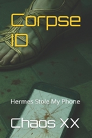 Corpse ID: Hermes Stole My Phone B0G3H6PWFS Book Cover