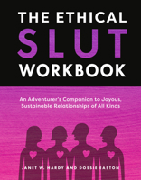 The Ethical Slut's Companion: An Adventurer's Roadmap to Joyous, Sustainable Relationships of All Kinds 0593798775 Book Cover