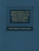 Sylloges Epistolarum A Viris Illustribus Scriptarum: Tomi Quinque. Quo Nicolai Heinsii, Johannis Georgii Graevii, Et Jacobi Perizonii Epistolae ... Exhibentur, Volume 4... 1294677292 Book Cover