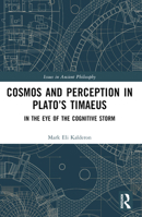 Cosmos and Perception in Plato's Timaeus: In the Eye of the Cognitive Storm 1032274719 Book Cover