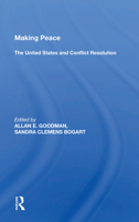 Making Peace: The United States and Conflict Resolution (Case Studies in International Affairs) 0367166283 Book Cover