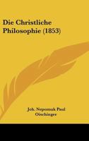 Die Christliche Philosophie (1853) 1160077746 Book Cover