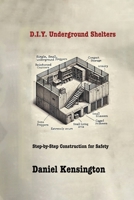 DIY Underground Shelters: Step-by-Step Construction for Safety 1779665954 Book Cover