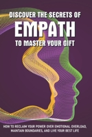 Discover The Secrets Of Empath To Master Your Gift: Coping With Spiritual Hypersensitivity B08P3L33V2 Book Cover