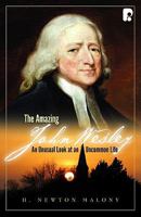 The Amazing John Wesley: An Unusual Look at an Uncommon Life 1606570927 Book Cover