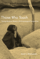 Those Who Touch: Tuareg Medicine Women in Anthropological Perspective 0875806104 Book Cover