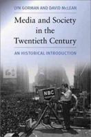 Media and Society in the Twentieth Century: An Historical Introduction 0631222359 Book Cover