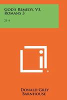 God's Remedy, V3, Romans 3: 21-4:25 1258498391 Book Cover