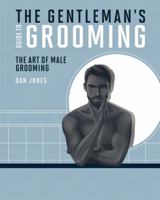 The Gentleman's Guide to Grooming: The art of male grooming 1784881902 Book Cover