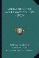 Social Register, San Francisco, 1906 1120690102 Book Cover