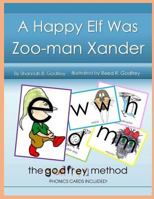 A Happy Elf Was Zoo-man Xander: The Godfrey Method 1726412938 Book Cover