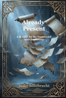 Already Present: A Booklet for the Pentecostal and Charismatic (The Cosmological Grace Anchor Series) B0H81QRM7Q Book Cover