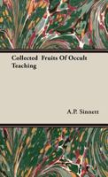 Collected Fruits of Occult Teaching 1162566612 Book Cover