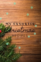 My Favorite Christmas Recipes: Christmas recipe book 120 pages, perfect for gift 1709866322 Book Cover