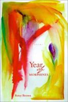 Year of Morphines: Poems (The National Poetry Series) 0807127833 Book Cover