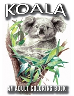 Koala Adults Coloring Book: 50 Koala Designs in a variety of styles to help you Relax and De-Stress, A Coloring Book for Adults Containing B08CWBFCYF Book Cover