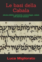 Le basi della Cabala: ebraico biblico, gematria, numerologia, cabala con esercizi annessi (Italian Edition) B086LC2NZN Book Cover