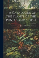 A Catalogue of the Plants of the Punjab and Sindh 1021978302 Book Cover