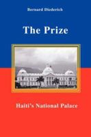 The Prize: Haiti's National Palace 0595441319 Book Cover
