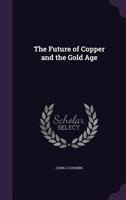 The Future of Copper and the Gold Age 1161714669 Book Cover