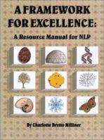 Framework for Excellence : A Resource Manual for NLP 0929514033 Book Cover
