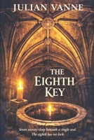 The Eighth Key: Seven secrets sleep beneath a single seal. The eighth has no lock. B0GTPWDKLQ Book Cover