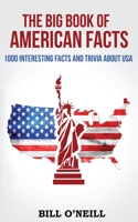 The Big Book of American Facts: 1000 Interesting Facts And Trivia About USA 1539068358 Book Cover