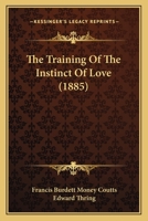 The Training Of The Instinct Of Love 1120340705 Book Cover